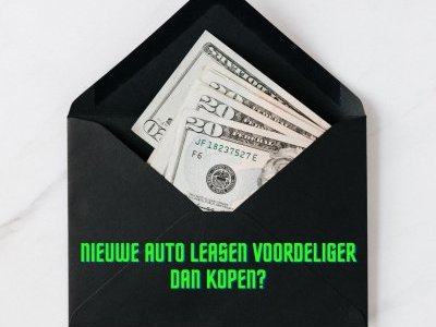 Nieuwe Auto Leasen Voordeliger Dan Kopen